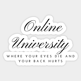 online university where you eyes die and your back hurts Sticker